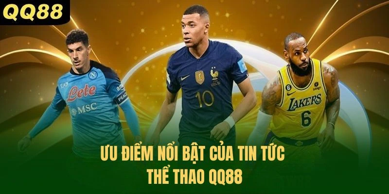 Ưu điểm nổi bật tại bảng tin tức thể thao QQ88