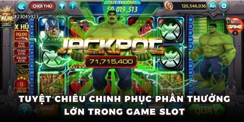 Tuyệt chiêu chinh phục phần thưởng lớn trong game slot